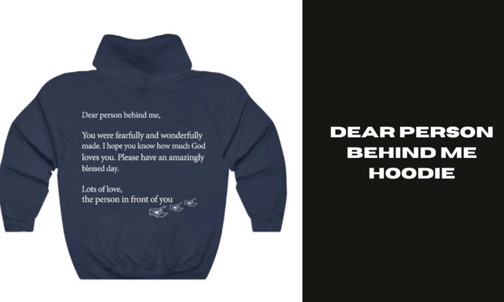 dear person behind me hoodie