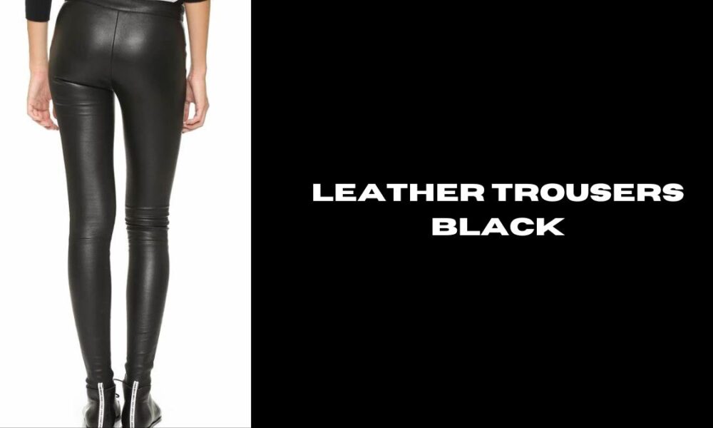 leather trousers black