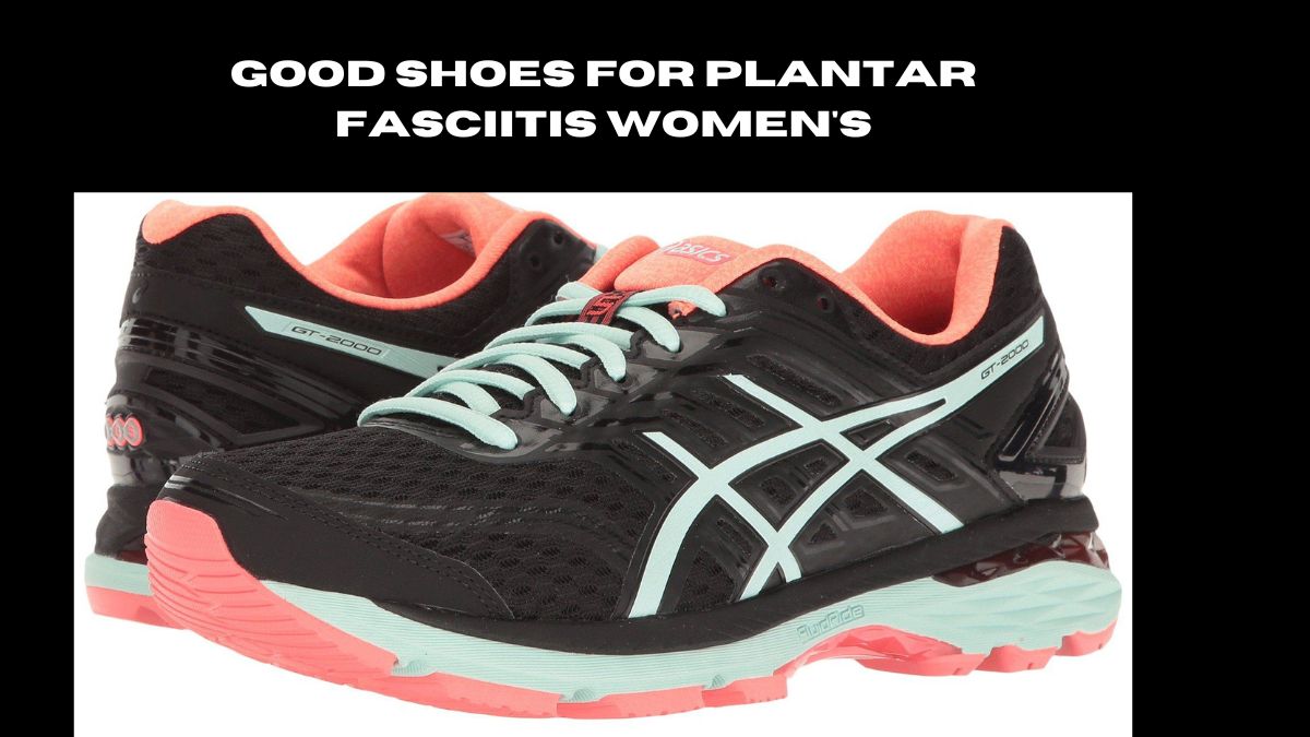 good shoes for plantar fasciitis women's